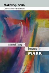 Icon image Meeting Jesus in Mark: Conversations with scripture