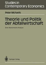 Icon image Theorie und Politik der Abfallwirtschaft: Eine ökonomische Analyse