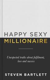 Icon image Happy Sexy Millionaire: From bestselling author and host of The Diary of a CEO podcast