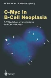 Icon image C-Myc in B-Cell Neoplasia: 14th Workshop on Mechanisms in B-Cell Neoplasia