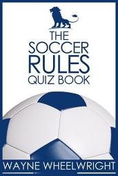 Icon image The Soccer Rules Quiz Book