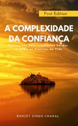 Icon image A Complexidade da Confiança: Construindo Relacionamentos Sólidos em Todos os Aspectos da Vida