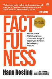 Icon image Factfulness: 10 Alasan kita keliru tentang dunia