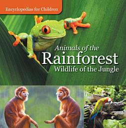 Icon image Animals of the Rainforest | Wildlife of the Jungle | Encyclopedias for Children