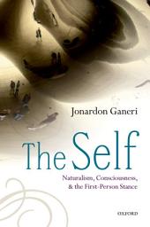 Icon image The Self: Naturalism, Consciousness, and the First-Person Stance