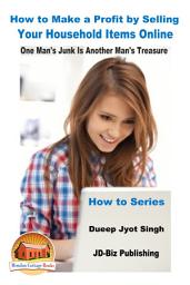 Icon image How to Make a Profit by Selling Your Household Items Online - One Man’s Junk Is Another Man’s Treasure