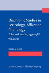 Icon image Diachronic Studies in Lexicology, Affixation, Phonology: Edita and Inedita 19791988, Volume 2