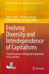 Icon image Evolving Diversity and Interdependence of Capitalisms: Transformations of Regional Integration in EU and Asia