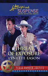 Icon image Threat of Exposure (Texas Ranger Justice, Book 5) (Mills & Boon Love Inspired)