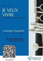 Icon image Eb Alto Clarinet (instead Bb 3): "Je Veux Vivre" for Clarinet Quartet: Ariette from “Romeo and Juliet”