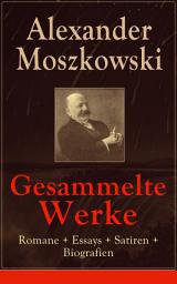 Icon image Gesammelte Werke: Romane + Essays + Satiren + Biografien: Einstein + Das Buch der 1000 Wunder + Die Inseln der Weisheit + Das Panorama meines Lebens (Autobiografie) + Das Geheimnis der Sprache + Die Ehe im Rückfall und andere Anzüglichkeiten und mehr