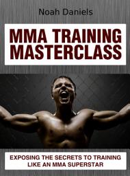 Icon image MMA Training Masterclass: Exposing The Secrets To Training Like An MMA Superstar