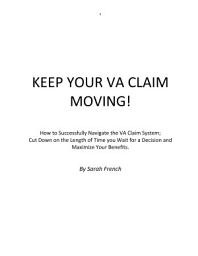 Icon image Keep Your VA Claim Moving!: How To Successfully Navigate the VA Claim System; Cut Down on the Length of Time You Wait for a Decision and Maximize Your Benefits