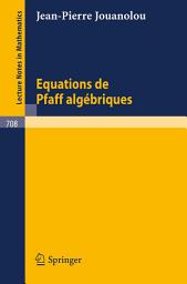 Icon image Equations de Pfaff algebriques