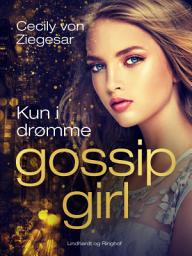 Icon image Gossip Girl 9: Kun i drømme: Bind 9