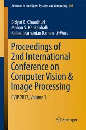 Icon image Proceedings of 2nd International Conference on Computer Vision & Image Processing: CVIP 2017, Volume 1