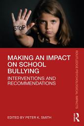 Icon image Making an Impact on School Bullying: Interventions and Recommendations