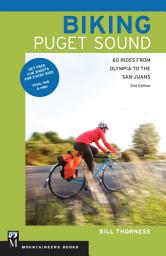 Icon image Biking Puget Sound: 60 Rides from Olympia to the San Juans, Edition 2