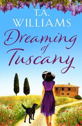 Icon image Dreaming of Tuscany: The unputdownable feel-good read of the year