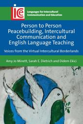 Icon image Person to Person Peacebuilding, Intercultural Communication and English Language Teaching: Voices from the Virtual Intercultural Borderlands