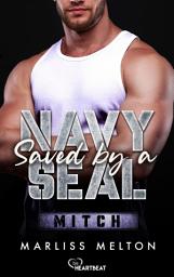 Icon image Saved by a Navy SEAL - Mitch: Military Romance