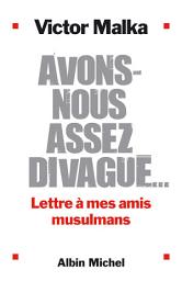 Icon image Avons-nous assez divagué...: Lettre à mes amis musulmans