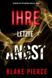 Icon image Ihre letzte Angst (Ein Rachel Gift FBI-Suspense-Thriller – Band 4)