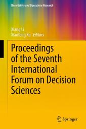 Icon image Proceedings of the Seventh International Forum on Decision Sciences