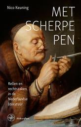 Icon image Met scherpe pen: Rellen en rechtszaken in de Nederlandse literatuur