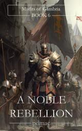 Icon image A Noble Rebellion: Misfits of Gambria (Book 6)