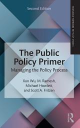 Icon image The Public Policy Primer: Managing the Policy Process, Edition 2