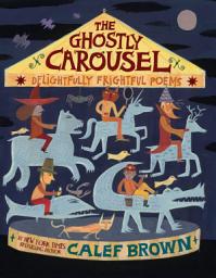 Icon image The Ghostly Carousel: Delightfully Frightful Poems