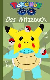 Icon image Pokémon GO - Das Witzebuch: Inoffizielles Pokemon GO Buch (lustig, lachen, witzig; Pokemon GO für Kinder, Humor, Pokemon GO deutsch, Bücher, Schule, Augmented Reality, Spiel, Game, Pikachu, Schiggy), Ausgabe 2