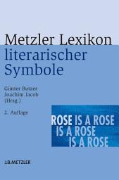 Icon image Metzler Lexikon literarischer Symbole: Ausgabe 2