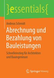 Icon image Abrechnung und Bezahlung von Bauleistungen: Schnelleinstieg für Architekten und Bauingenieure