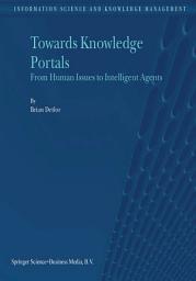 Icon image Towards Knowledge Portals: From Human Issues to Intelligent Agents