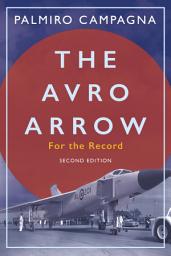 Icon image The Avro Arrow: For the Record, Edition 2