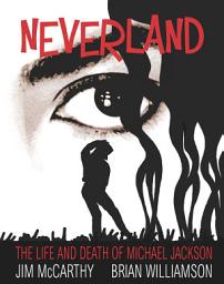 Icon image Neverland: The Life & Death of Michael Jackson