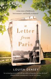 Icon image A Letter from Paris: a true story of hidden art, lost romance, and family reclaimed