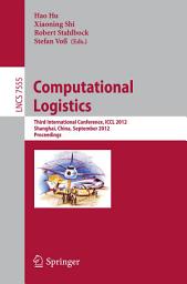 Icon image Computational Logistics: Third International Conference, ICCL 2012, Shanghai, China, September 24-26, 2012, Proceedings