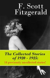 Icon image The Collected Stories of 1920 - 1925: 14 previously uncollected stories!