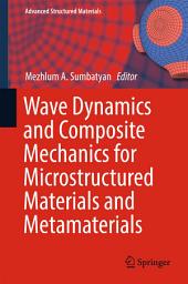 Icon image Wave Dynamics and Composite Mechanics for Microstructured Materials and Metamaterials