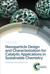 Icon image Nanoparticle Design and Characterization for Catalytic Applications in Sustainable Chemistry