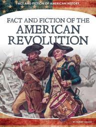 Icon image Fact and Fiction of the American Revolution