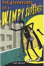 Icon image The Adventures of a Wimpy Superhero