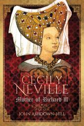 Icon image Cecily Neville: Mother of Richard III