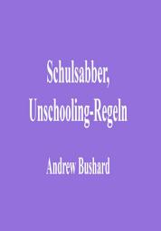 Icon image Schulsabber, Unschooling-Regeln