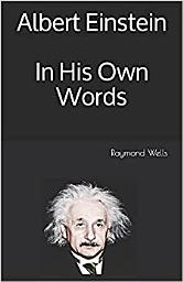 Icon image Albert Einstein - IN His Own Words - Plus Free AUDIO Book