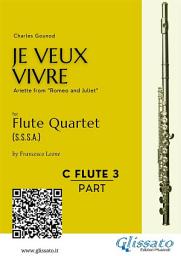 Icon image C soprano Flute 3: "Je Veux Vivre" for Flute Quartet: Ariette from “Romeo and Juliet”