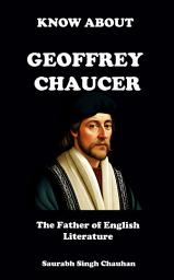 Icon image KNOW ABOUT "GEOFFREY CHAUCER": THE FATHER OF ENGLISH LITERATURE